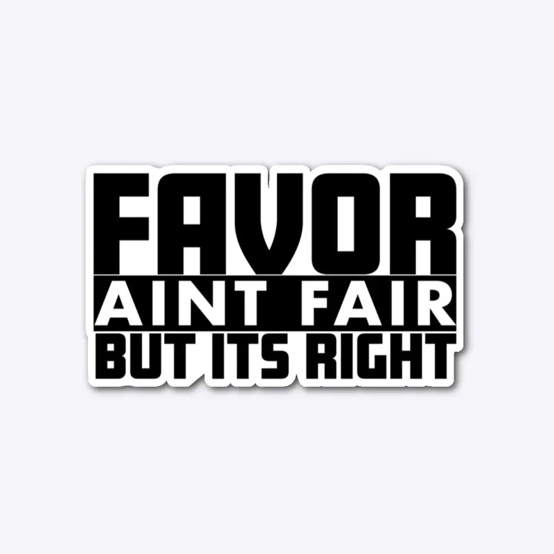 FAVOR AINT FAIR