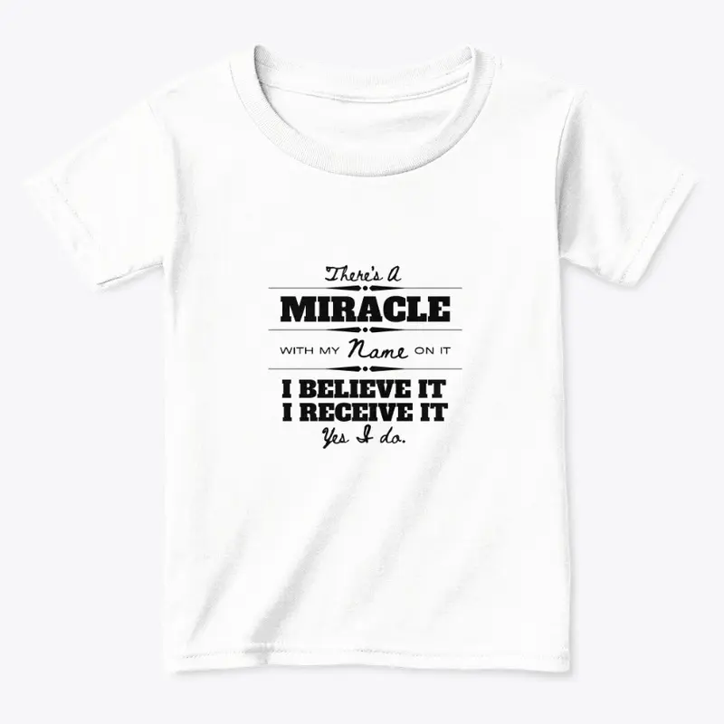 MIRACLE WITH MY NAME ON IT TEE