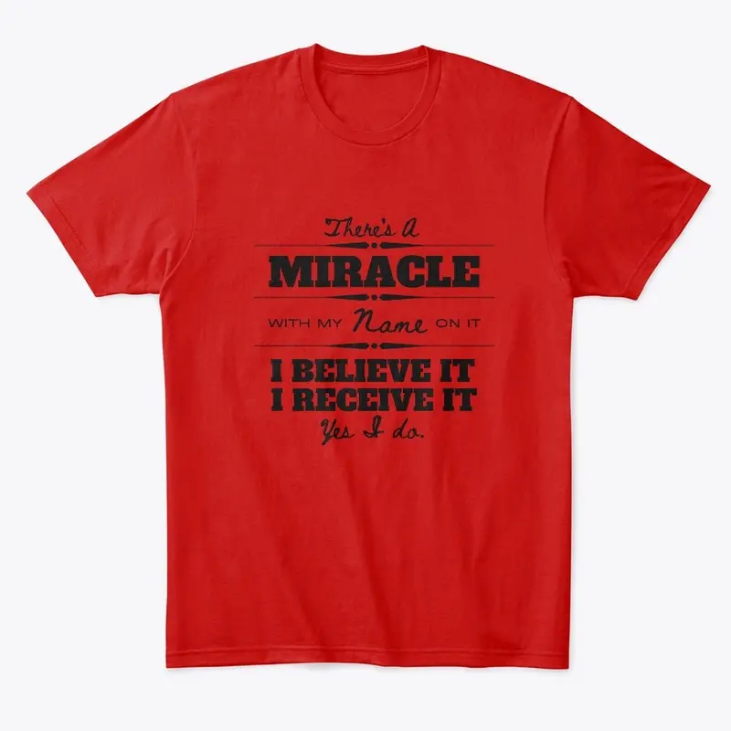 MIRACLE WITH MY NAME ON IT TEE