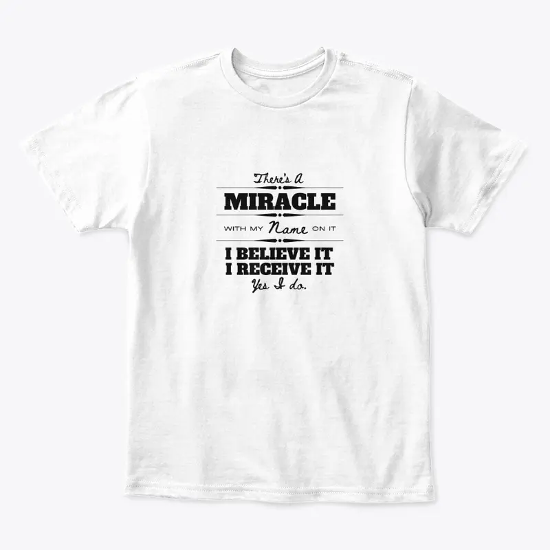 MIRACLE WITH MY NAME ON IT TEE